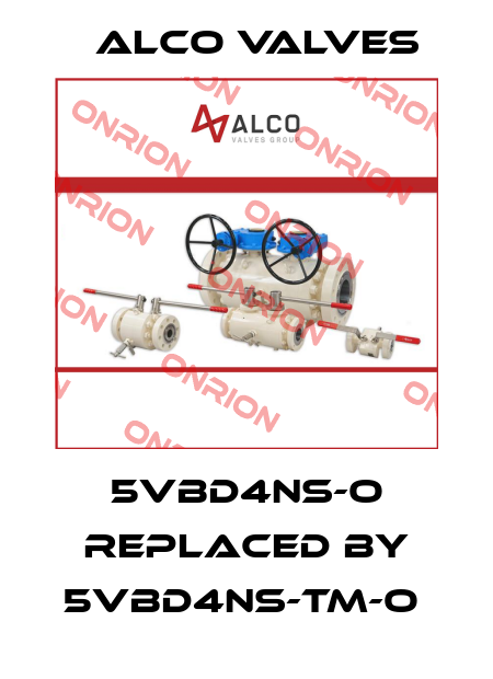 5VBD4NS-O replaced by 5VBD4NS-TM-O  Alco Valves