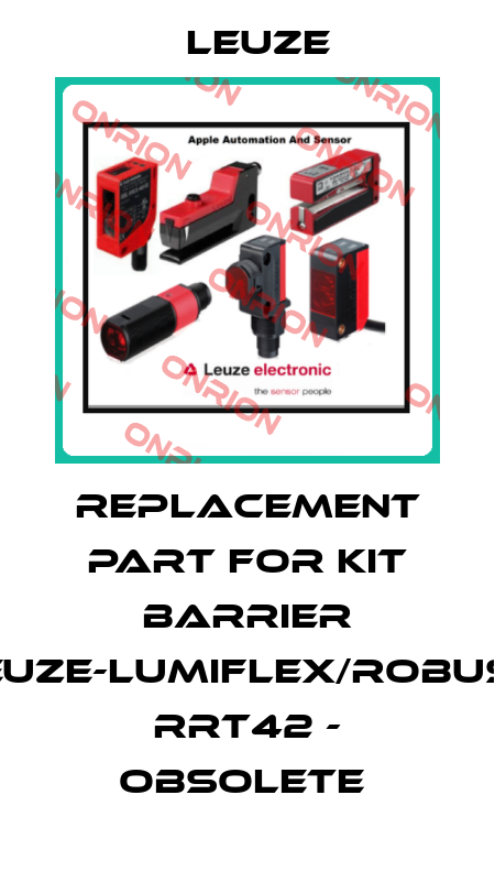 REPLACEMENT PART FOR KIT BARRIER LEUZE-LUMIFLEX/ROBUST RRT42 - OBSOLETE  Leuze