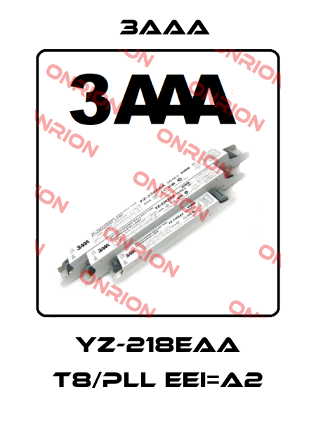 YZ-218EAA T8/PLL EEI=A2 3AAA
