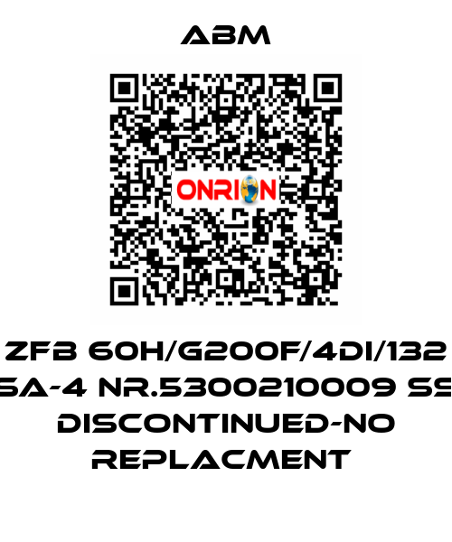 ZFB 60H/G200F/4DI/132 SA-4 NR.5300210009 ß DISCONTINUED-NO REPLACMENT  Abm