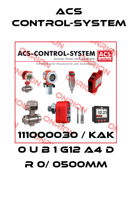 111000030 / KAK 0 U B 1 G12 A4 D R 0/ 0500mm  Acs Control-System