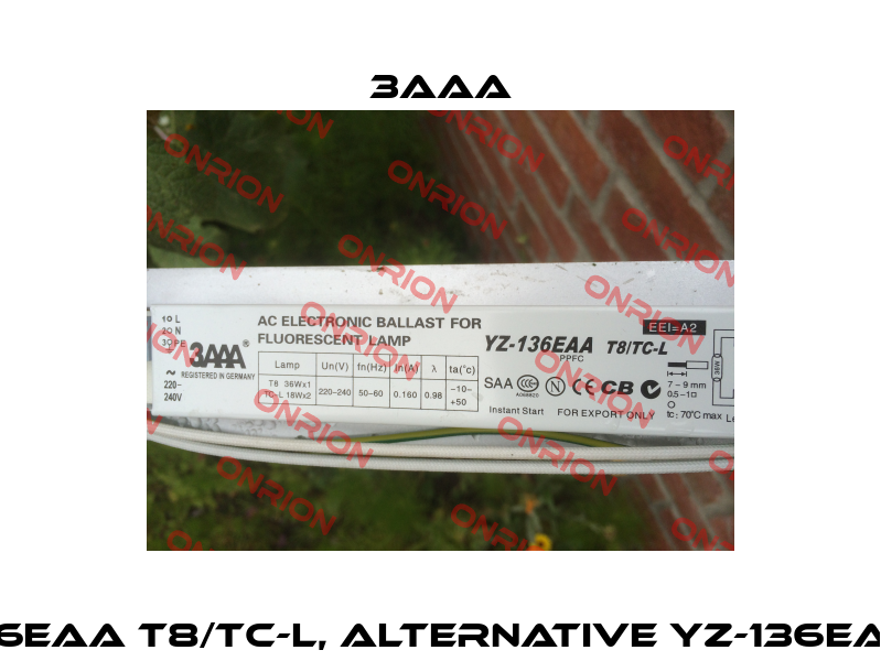 YZ-136EAA T8/TC-L, alternative YZ-136EAAA-P 3AAA